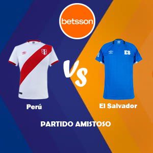 Apostar con Betsson, una de las mejores casas de apuestas Perú | Perú vs El Salvador (27 Septiembre) Pronósticos para Partido Amistoso