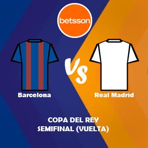 Betsson Perú, Pronóstico Barcelona vs Real Madrid | Copa del Rey – Semifinal (Vuelta)
