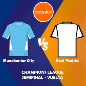 Betsson Perú, Pronóstico Manchester City vs Real Madrid| Champions League – Semifinal (Vuelta)