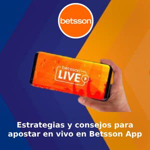 Estrategias y consejos para apostar en vivo en Betsson App