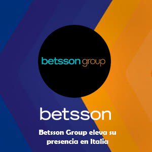 Betsson Group eleva su presencia en Italia