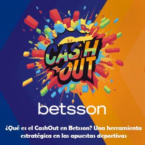 ¿Qué es el CashOut en Betsson? Una herramienta estratégica en las apuestas deportivas