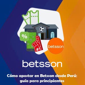 Cómo apostar en Betsson desde Perú: guía para principiantes